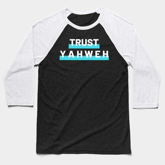 Trust Yahweh Christian Jesus Lovers Design Baseball T-Shirt by Happy - Design